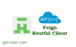 Giới thiệu Feign – Tạo ứng dụng Java RESTful Client không thể đơn giản hơn