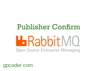 Sử dụng publisher confirm trong RabbitMQ